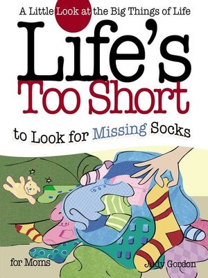 cover image of Life's too Short to Look for Missing Socks